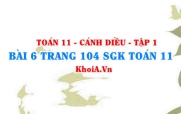 Bài 6 trang 104 SGK Toán 11 tập 1 Cánh Diều